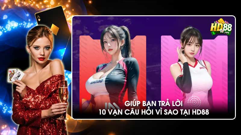 Giúp bạn trả lời 10 vạn câu hỏi vì sao tại HD88