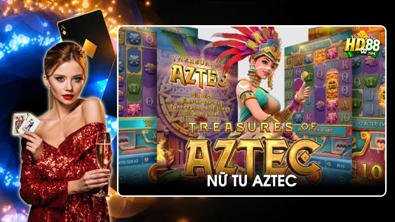 Nổ hũ Nữ Tu Aztec